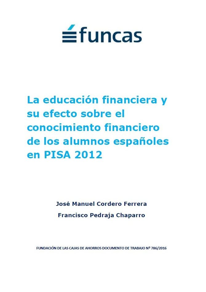 FUNCAS: La educación financiera y su efecto sobre el conocimiento financiero de los alumnos españoles en PISA 2012